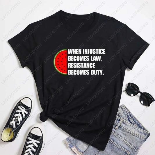Women's T shirts Palestine When Injustice Becomes Law Human Rights This Is Not A Watermelon